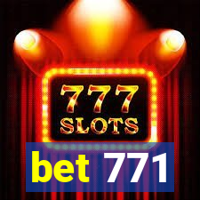 bet 771